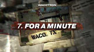 Wacotron  For A Minute [upl. by Torosian]