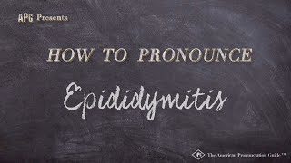 How to Pronounce Epididymitis Real Life Examples [upl. by Kobi]