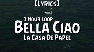 La Casa De Papel  Bella Ciao 1 Hour LoopLyrics [upl. by Anissej]