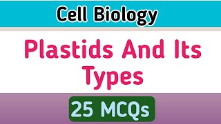 Plastids  Cell Biology  Types of Plastids [upl. by Ikairik]