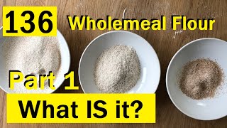 136 What IS Wholemeal  Wholegrain  Wholewheat Flour  Bake with Jack [upl. by Atenek]