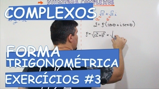 COMPLEXOS EXERCÍCIOS 3 FORMA TRIGONOMÉTRICA AULA 1114 [upl. by Nuhs]