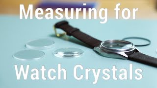 How to Measure for Round Glass Watch Crystals [upl. by Claretta70]