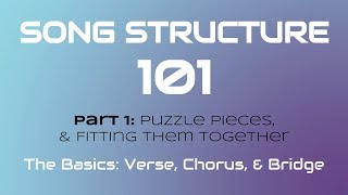 SONG STRUCTURE 101 Pt 1A  THE BASICS Verse Chorus amp Bridge [upl. by Naomi189]