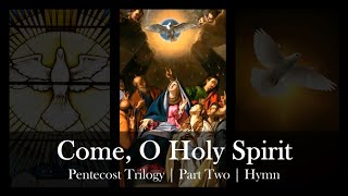 Come O Holy Spirit  Hymn  Pentecost Sequence Trilogy Part 2  BeethovenAlstott  Sunday 7pm Choir [upl. by Eibo269]