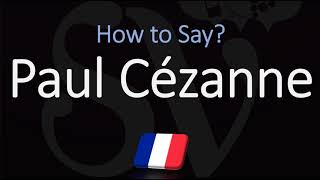 How to Pronounce Paul Cézanne  French amp English Pronunciation [upl. by Behnken]