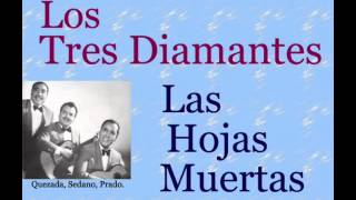 Los Tres Diamantes Las Hojas Muertas  letra y acordes [upl. by Atinuahs]