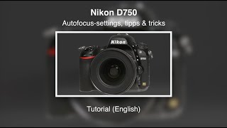 Nikon D750 – AutofocusSettings – Tips amp Tricks – Tutorial English [upl. by Birchard270]