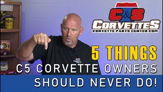 5 Things a C5 Corvette Owner Should Never Do [upl. by Erreip]