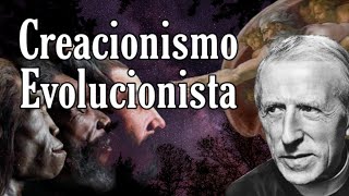 Teoría del Creacionismo Evolucionista de Pierre Teilhard de Chardin [upl. by Enigroeg279]