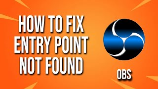 How To Fix Obs Entry Point Not Found [upl. by Mcripley6]