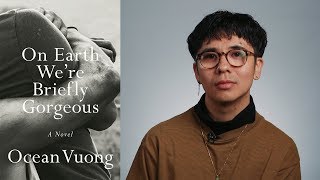 Inside the Book Ocean Vuong ON EARTH WERE BRIEFLY GORGEOUS [upl. by Harned]