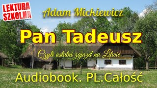 Pan Tadeusz Audiobook Całość Adam Mickiewicz Lektura obowiązkowa [upl. by Enitsenrae]