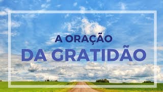 A ORAÇÃO DA GRATIDÃO [upl. by Illah]