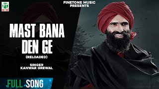 Mast Bana Reloaded  Kanwar Grewal  Offiical Full Song  Latest Punjabi Songs  Finetonemusic [upl. by Econah]