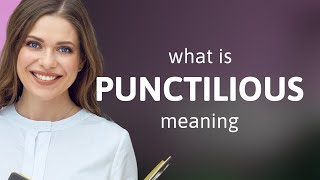 Punctilious — what is PUNCTILIOUS definition [upl. by Garold608]