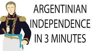 Argentinian Independence  3 Minute History [upl. by Venterea]