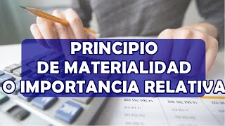 PRINCIPIO DE MATERIALIDAD O IMPORTANCIA RELATIVA  PRINCIPIOS BASICOS DE LA CONTABILIDAD [upl. by Adnoyek]