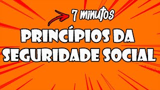 PRINCÍPIOS DA SEGURIDADE SOCIAL EM 7 MINUTOS  DIREITO PREVIDENCIÁRIO [upl. by Coke]