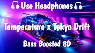 Temperature x Tokyo Drift Remix  Bass Boosted 8D  8D audio [upl. by Htederem]