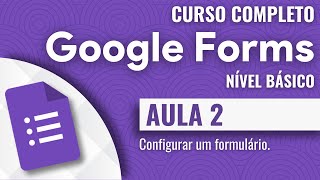 Google Forms  2  Configurar um formulário [upl. by Pihc369]