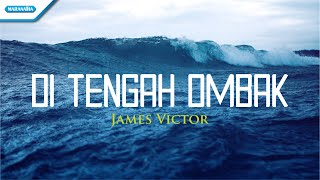 Di Tengah Ombak  James Victor Official lyric video [upl. by Colet]