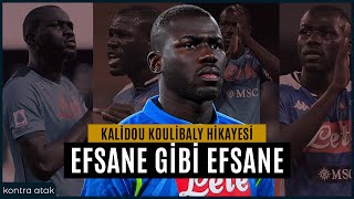 Kalidou Koulibaly Hikayesi  Efsane Gibi Efsane [upl. by Aili959]