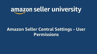 Amazon Seller Central Settings  User Permissions  Add More Users to Help Manage your Business [upl. by Rai]