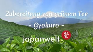 Doku Grüner Tee Die richtige Zubereitung des Gyokuro  Die Welt des japanischen Tees bei Japanwelt [upl. by Anital]