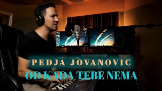 PEDJA JOVANOVIC  OD KADA TEBE NEMA COVER [upl. by Norrad47]