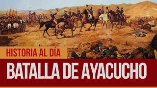 HistoriaAlDía  9 de diciembre Batalla de Ayacucho [upl. by Ellenhoj]