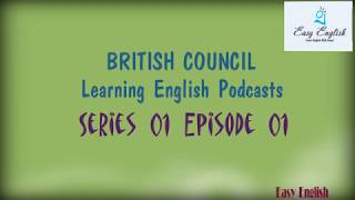 Series 01 Episode 01LearnEnglish Podcasts BRITISH COUNCIL [upl. by Airdnahs]