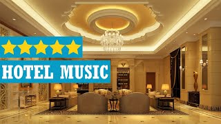 Hotel lobby music 2020  Instrumental lounge music for luxury 5star hotels [upl. by Niroht]