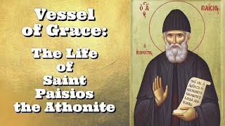 Vessel of Grace The Life of Saint Paisios the Athonite [upl. by Wenda]