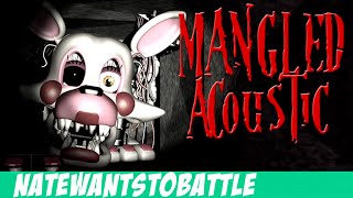 quotMangledquot A Five Nights at Freddys 2 Song  Acoustic  FNaF NateWantsToBattle [upl. by Ahsienak258]