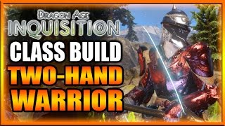 Dragon Age Inquisition  Class Build  TwoHand Warrior Guide [upl. by Dyson]