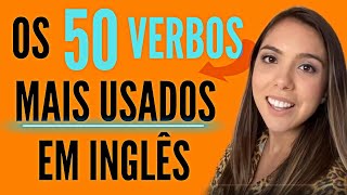 Os 50 verbos mais usados em INGLÊS com EXEMPLOS [upl. by Engvall]