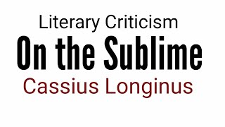 Literary Criticism  On the Sublime  Longinus [upl. by Marigolda265]