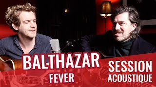 BALTHAZAR — Fever live acoustique madmoiZelle [upl. by Maharg]