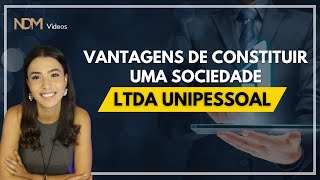 03 VANTAGENS de constituir uma sociedade LTDA UNIPESSOAL  NDM Vídeos [upl. by Narahs]