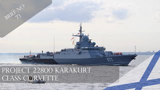 PROJECT 22800 quotKARAKURTquot CLASS CORVETTE BRIEF  NO 73 [upl. by Alaham673]