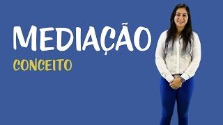 Mediação e Conciliação  Conceituação da Mediação [upl. by Brig]