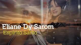 Espírito Santo  Eliane Dy Sarom [upl. by Radburn491]