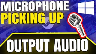 How to FIX  Microphone Is Picking Up Output Audio In Windows 10 [upl. by Regazzi]