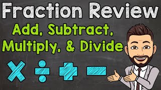 Fraction Review  How to Add Subtract Multiply and Divide Fractions [upl. by Denys609]