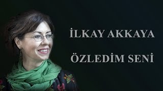 İlkay Akkaya  Özledim Seni Albüm Umut [upl. by Ringler]