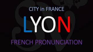 How to Pronounce Lyon French City Pronunciation [upl. by Annua]