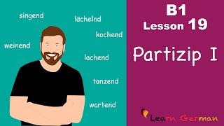 B1  Lesson 19  Partizip I  Learn German Intermediate [upl. by Neibaf]