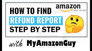 How to Find a Refund Report on Amazon Seller Central [upl. by Aikenat386]