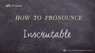 How to Pronounce Inscrutable Real Life Examples [upl. by Yruam]